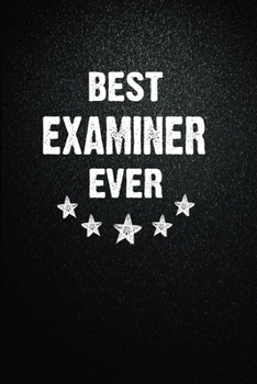Best Examiner Ever: 6"x9" Inch- 100 Pages Blank Lined Journal Notebook Appreciation Gift. Paperback. Birthday or Christmas Gift For Examiner.100 Pages ... Writing Daily Routine, Journal and Hand Note