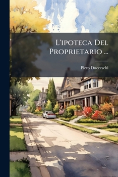 Paperback L'ipoteca Del Proprietario ... [Italian] Book