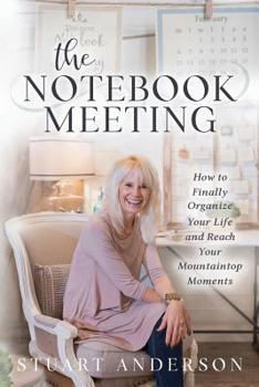 Paperback The Notebook Meeting: How to Finally Organize Your Life and Reach Your Mountaintop Moments Book