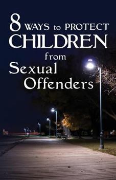Paperback 8 Ways To Protect CHILDREN From Sexual Offenders Book