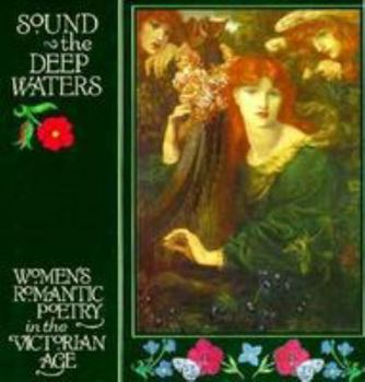 Hardcover Sound the Deep Waters: Women's Romantic Poetry in the Victorian Age Book