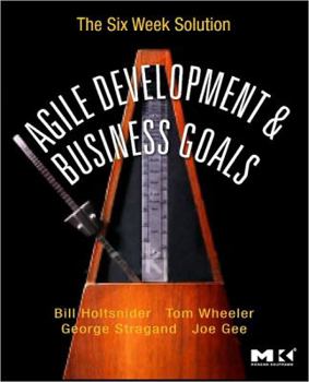 Paperback Agile Development and Business Goals: The Six Week Solution Book