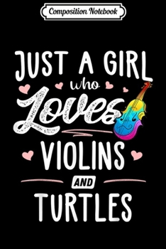 Paperback Composition Notebook: Just A Girl Who Loves Violins And Turtles Gift Women Journal/Notebook Blank Lined Ruled 6x9 100 Pages Book