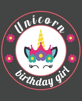Unicorn Birthday Girl: Journal and Notebook for Girls - Composition Size (7.5x 9.25) With Lined and Blank Pages, Perfect for Journal, Writing Drawing Journal For Kids