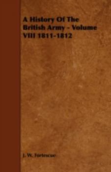 Paperback A History Of The British Army - Volume VIII 1811-1812 Book