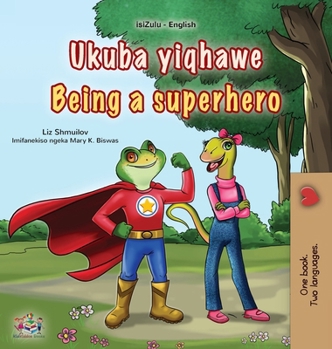 Being a Superhero (Zulu English Bilingual Children's Book) (Zulu English Bilingual Collection) (Zulu Edition)