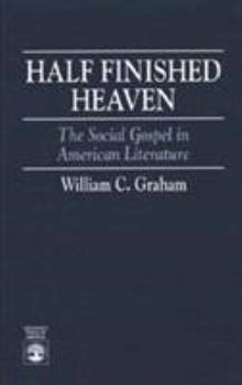 Paperback Half Finished Heaven: The Social Gospel in American Literature Book
