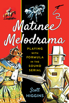 Paperback Matinee Melodrama: Playing with Formula in the Sound Serial Book