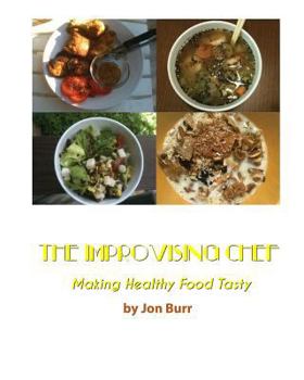 Paperback The Improvising Chef: Making Healthy Food Tasty Book