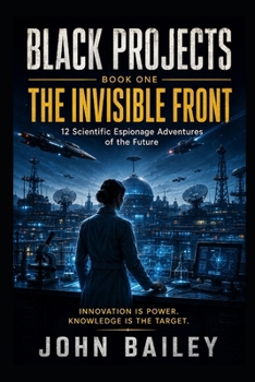 The Invisible Front: Black Projects, Book One