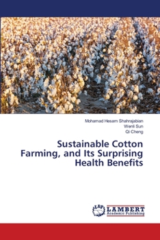 Paperback Sustainable Cotton Farming, and Its Surprising Health Benefits Book