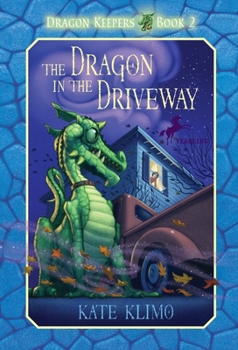 The Dragon in the Driveway - Book #2 of the Dragon Keepers