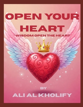 OPEN YOUR HEART: ** Wisdom open the heart **