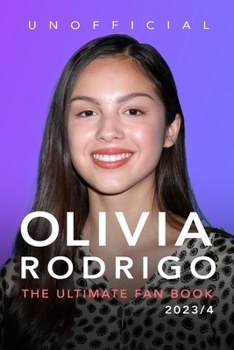 Paperback Olivia Rodrigo: The Ultimate Fan Book 2023/4: 100+ Olivia Rodrigo Facts, Photos, Quiz & More Book