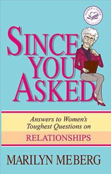 Hardcover Since You Asked: Answers to Women's Toughest Questions on Relationships Book