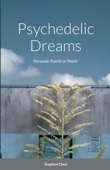 Paperback Psychedelic Dreams: Personal, Puerile or Poetic Book