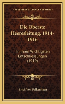 Hardcover Die Oberste Heeresleitung, 1914-1916: In Ihren Wichtigsten Entschliessungen (1919) [German] Book