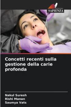 Concetti recenti sulla gestione della carie profonda (Italian Edition)