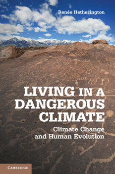 Paperback Living in a Dangerous Climate: Climate Change and Human Evolution Book