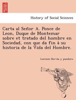 Paperback Carta al Sen&#771;or A. Ponce de Leon, Duque de Montemar sobre et tratado del hombre en Sociedad, con que da fin a&#768; su historia de la Vida del Ho [Spanish] Book