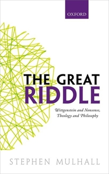 Hardcover The Great Riddle: Wittgenstein and Nonsense, Theology and Philosophy Book