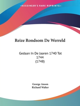 Paperback Reize Rondsom De Werreld: Gedaan In De Jaaren 1740 Tot 1744 (1748) [Chinese] Book