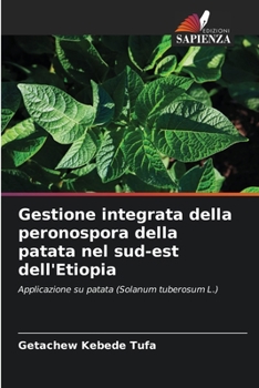 Paperback Gestione integrata della peronospora della patata nel sud-est dell'Etiopia [Italian] Book