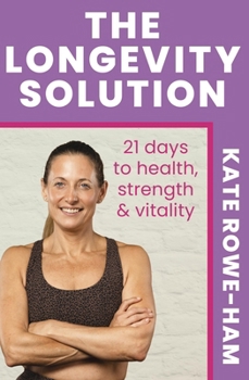 Paperback The Longevity Solution: 21 Days to Health, Strength & Vitality Book