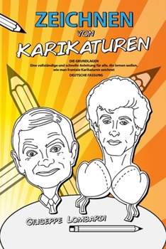 Zeichnen von Karikaturen: DIE GRUNDLAGEN Eine vollständige und schnelle Anleitung für alle, die lernen wollen, wie man frontale Karikaturen zeic