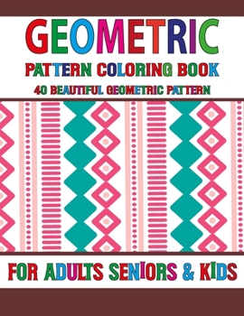 Geometric Pattern Coloring Book: Adult Coloring Books With Geometric Designs - Cool Fun And Coloring Book For Relaxation And Stress Relief Volume-38