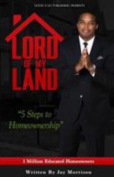 Paperback Lord of My Land: 5 Steps to Homeownership Book