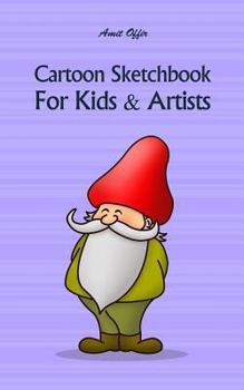 Paperback Cartoon Sketchbook for Kids & Artists: Sketchbooks for Students, Artists & Kids Book