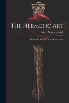 Paperback The Hermetic Art: An Introduction To The Art Of Alchemy Book