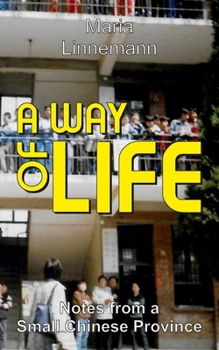 Paperback A WAY OF LIFE - Notes from a Small Chinese Province Book