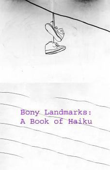 Paperback Bony Landmarks: A Book Of Haiku Book