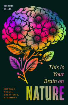 This is Your Brain on Nature: How Herbalism, Neuroscience, and Everyday Habits Can Improve Focus, Creativity, and Memory