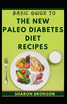 Paperback Basic Guide To The New Paleo Diabetes Diet Recipes Book