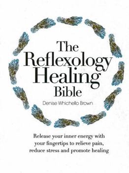 The Reflexology Healing Bible