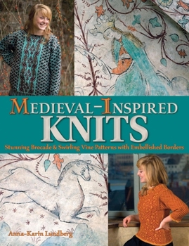 Hardcover Medieval-Inspired Knits: Stunning Brocade & Swirling Vine Patterns with Embellished Borders Book