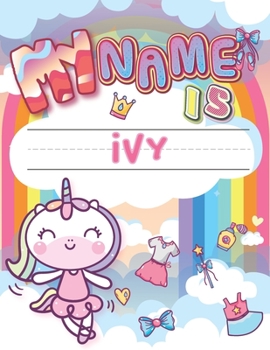 Paperback My Name is Ivy: Personalized Primary Tracing Book / Learning How to Write Their Name / Practice Paper Designed for Kids in Preschool a Book