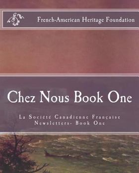 Chez Nous Book One: La Societe Canadienne Francaise Newsletters