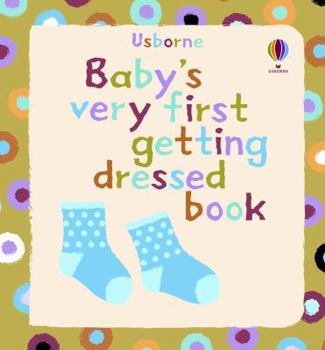 Baby's Very First Getting Dressed Book - Book  of the Baby's Very First Books