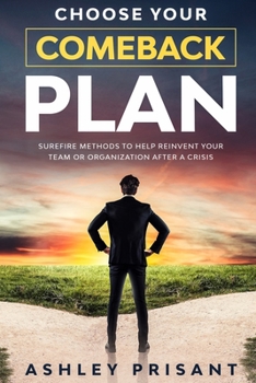 Paperback Choose your Comeback Plan: Surefire methods to help reinvent your team or organization after a crisis Book