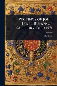 Paperback Writings of John Jewel, Bishop of Salisbury, Died 1571 Book