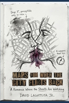 Maps for When the City Flirts Back: A Romance Where the Streets are Watching