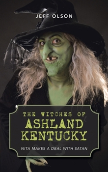 Hardcover The Witches of Ashland Kentucky: Nita makes a deal with Satan Book