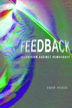 Hardcover Feedback: Television Against Democracy Book