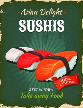 Paperback Asian Delight Sushis - Take Away Food: 120 Template Blank Fill-In Recipe Cookbook 8.5x11 (21.59cm x 27.94cm) Write In Your Recipes Fun Keepsake Recipe Book