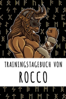 Trainingstagebuch von Rocco: Personalisierter Tagesplaner für dein Fitness- und Krafttraining im Fitnessstudio oder Zuhause (German Edition)