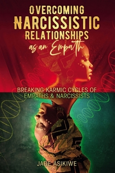 Paperback Overcoming Narcissistic Relationships as an Empath: Breaking Karmic Cycles of Empaths & Narcissist Book